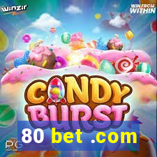 80 bet .com